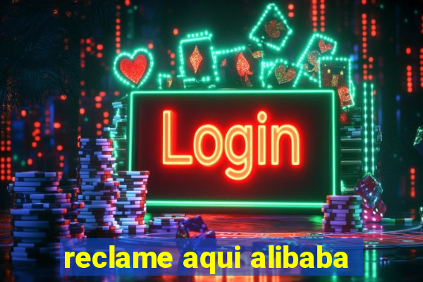 reclame aqui alibaba